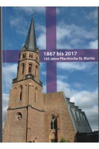 150 Jahre Pfarrkirche St. Martin. 1867 - 2017. Festschrift.