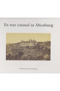 Es war einmal in Altenburg  - Alte Stadtansichten