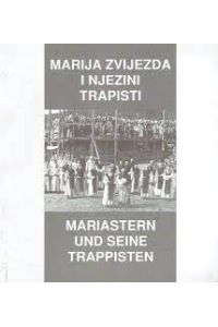 Marija Zvijezda i njezini trapisti / Mariastern und seine Trappisten (Zweisprachig).