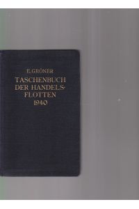 Taschenbuch der Handelsflotten 1940. Von Erich Gröner.   - Mit 728 Schiffsbildern und Schiffsbeibildern. Zweite Auflage.