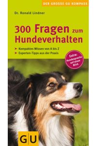 300 Fragen zum Hundeverhalten  - Kompaktes Wissen von A - Z. Experten-Tipps aus der Praxis. Extra: Hundesprache auf einen Blick.