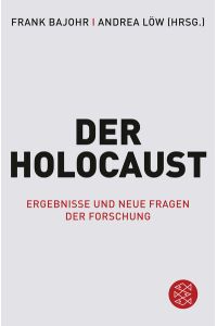 Der Holocaust  - Ergebnisse und neue Fragen der Forschung