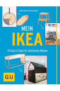 Mein IKEA  - 70 Hacks & Pimps für individuelles Wohnen