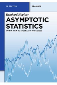 Asymptotic Statistics: With A View To Stochastic Processes (De Gruyter Textbook)