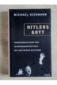 Hitlers Gott. Vorsehungsglaube und Sendungsbewusstsein des deutschen Diktators.