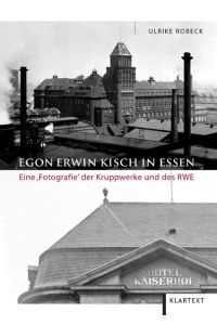 Egon Erwin Kisch in Essen :  - Eine Fotografie der Kruppwerke und des RWE :