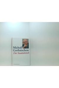 Der Staatsstreich  - Michail Gorbatschow. Aus dem Russ. übers. von Günter Jäniche und Ursula Krause