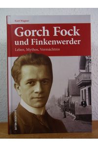 Gorch Fock und Finkenwerder. Leben, Mythos, Vermächtnis