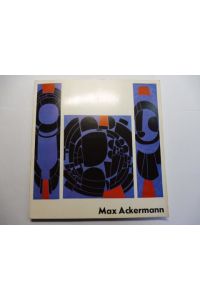 Max Ackermann zum 80. Geburtstag. Gemälde 1908-1967. + AUTOGRAPH *.