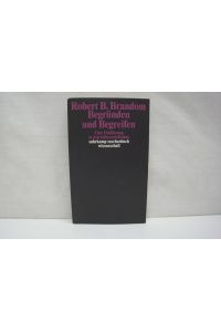 Begründen und Begreifen: Eine Einführung in den Inferentialismus  - (= suhrkamp taschenbuch wissenschaft, Band 1689)