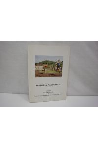 Historia Academica  - (= Schriftenreihe Historia academica der Studentengeschichtlichen Vereinigung des Coburger Convents e.V., Band 20)