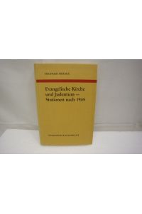 Evangelische Kirche und Judentum ? Stationen nach 1945  - (= Arbeiten zur Kirchlichen Zeitgeschichte: Reihe B: Darstellungen, Band 16)