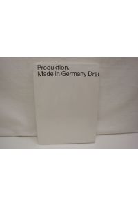 Produktion: Made in Germany Drei  - Kat. Kestner Gesellschaft, Kunstverein Hannover, Sprengel Museum Hannover
