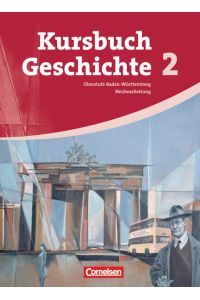 Kursbuch Geschichte - Baden-Württemberg - Band 2: Von 1945 bis zur Gegenwart - Schulbuch
