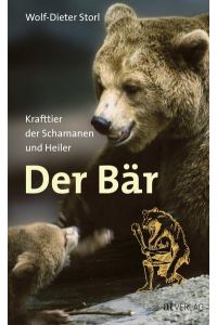 Der Bär: Krafttier der Schamanen und Heiler  - Krafttier der Schamanen und Heiler