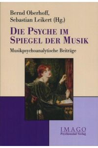 Die Psyche im Spiegel der Musik: Musikpsychoanalytische Beiträge (Imago)