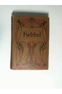 Friedrich Hebbels sämtliche Werke in zwölf Bänden. Siebenter Band - neunter Band in einem Buch.