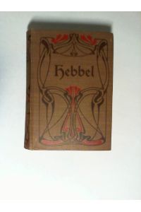 Friedrich Hebbels sämtliche Werke in zwölf Bänden. Zehnter Band - Zwölfter Band in einem Buch.
