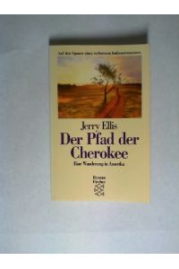 Der Pfad der Cherokee : eine Wanderung in Amerika.   - Aus dem Amerikan. von Ulrich Wünsch / Fischer ; 11433