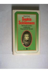 Sophia Schliemann : die Frau des grossen Archäologen ; biographischer Roman.