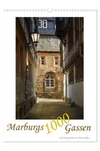 Marburgs 1000 Gassen - Die schönsten Plätze der alten Universitätsstadt (Wandkalender 2024 DIN A3 hoch),