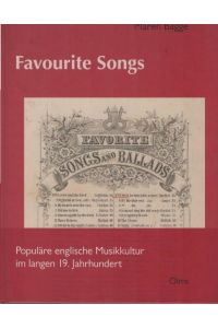Favourite Songs : populäre englische Musikkultur im langen 19. Jahrhundert.   - Studien und Materialien zur Musikwissenschaft ; Band 116