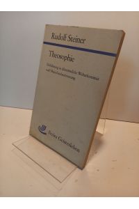 Theosophie. Einführung in übersinnliche Welterkenntnis und Menschenbestimmung. (= Rudolf Steiner, Taschenbuch-Ausgaben, 8).