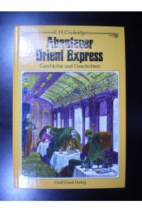 Abenteuer Orient Express. Geschichte und Geschichten