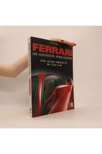Ferrari Die Geschichte einer Legende