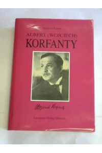 Albert (Wojciech) Korfanty. Eine Biographie