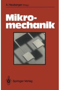 Mikromechanik  - Mikrofertigung mit Methoden der Halbleitertechnologie