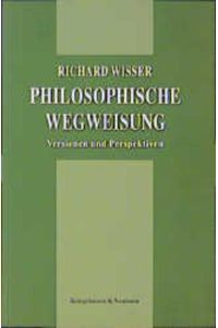 Philosophische Wegweisung  - Versionen und Perspektiven