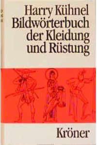 Bildwörterbuch der Kleidung und Rüstung : vom alten Orient bis zum ausgehenden Mittelalter.   - (= Kröners Taschenausgabe ; Bd. 453 )