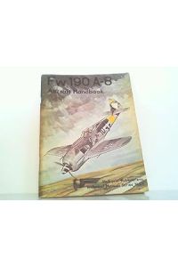 Fw 190 A-8 Aircraft Handbook: For Official use Only.