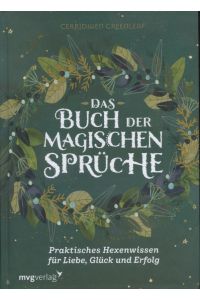 Das Buch der magischen Sprüche : praktisches Hexenwissen für Liebe, Glück und Erfolg.   - ; Übersetzerin: Dr. Anita Krätzer