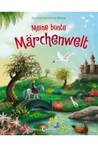 Meine bunte Märchenwelt: Märchenbuch mit atmosphärischen Illustrationen