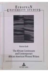 The African Continuum and Contemporary African American Women Writers: Their Literary Presence and Ancestral Past  - Europäische Hochschulschriften, Series XIV, Anglo-Saxon Language and Literature, vol. 293