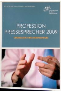 Profession Pressesprecher 2009 : Vermessung eines Berufsstandes.   - Bundesverband Deutscher Pressesprecher e.V.