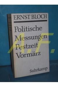 Politische Messungen, Pestzeit, Vormärz (Bloch, Ernst: Werkausgabe Band 11)
