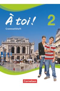 À toi ! - Vier- und fünfbändige Ausgabe 2012 - Band 2: Grammatikheft