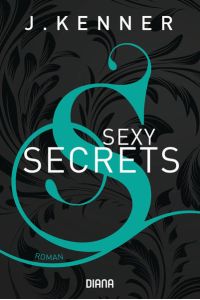 Sexy Secrets (Secrets 2): Roman (Die Secrets-Reihe, Band 2)  - Roman