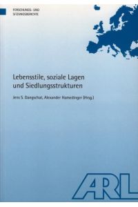 Lebensstile, soziale Lagen und Siedlungsstrukturen (Forschungs- und Sitzungsberichte der ARL)
