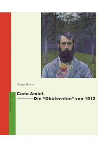 Cuno Amiet ? Die «Obsternten» von 1912: Hrsg. : Schweizerischen Institut f. Kunstwissenschaft, Zürich.