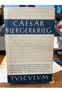 Der Bürgerkrieg. Lateinisch - Deutsch. Tusculum Bücherei  - Ed.: Georg Dorminger.