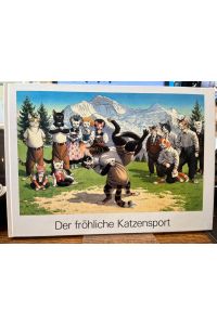 Der fröhliche Katzensport. Lustige Geschichten für kleine und grosse Kinder.   - Bilder: Eugen Hartung. Verse: Jörg Schneider