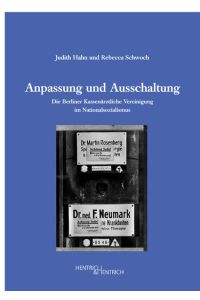Anpassung und Ausschaltung: Die Berliner Kassenärztliche Vereinigung im Nationalsozialismus.   - Im Auftr. der Kassenärztlichen Vereinigung Berlin.