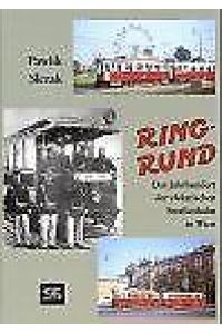 Ring-Rund - das Jahrhundert der elektrischen Straßenbahn in Wien.