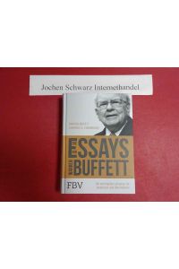 Die Essays von Warren Buffett : die wichtigsten Lektionen für Investoren und Unternehmer.