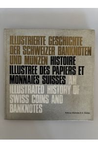 Illustrierte Geschichte der Schweizer Banknoten und Münzen.