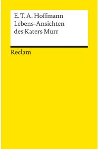 Lebensansichten des Katers Murr: Nebst fragmentischer Biographie des Kapellmeisters Johann Kreisler in zufälligen Makulaturblättern (Reclams Universal-Bibliothek)